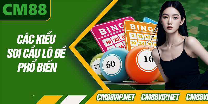 Các Kiểu Soi Cầu Lô Đề Phổ Biến
