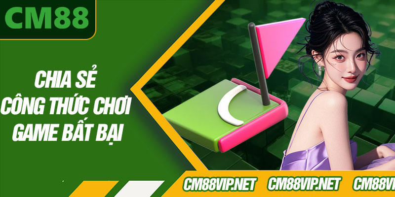Chia Sẻ Công Thức Chơi Game Bất Bại
