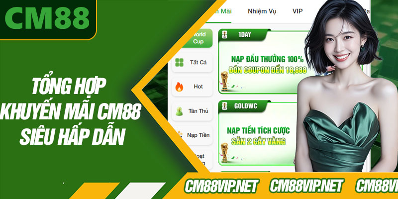 Tổng Hợp Khuyến Mãi CM88 Siêu Hấp Dẫn